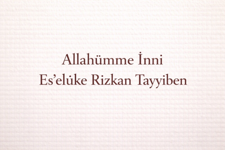Allahümme İnni Es’elüke Rizkan Tayyiben Duası