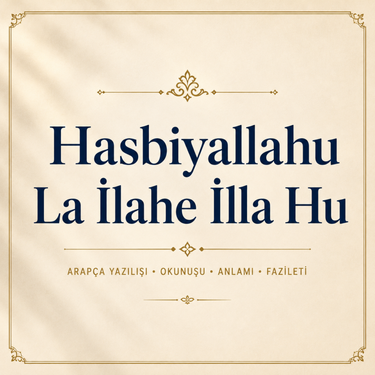 Hasbiyallahu La İlahe İlla Hu – Arapça Yazılışı, Okunuşu, Anlamı ve Fazileti
