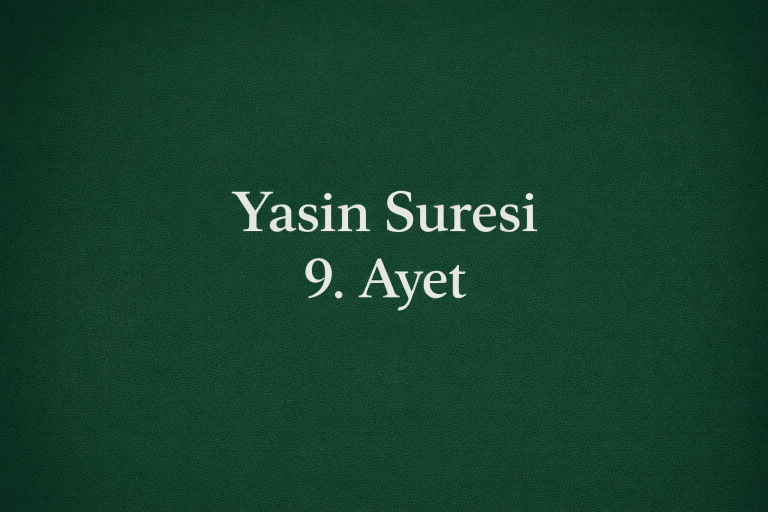 Yasin Suresi 9. Ayet Okunuşu Meali ve Fazileti