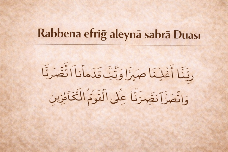 Rabbena efriğ aleynâ sabrâ Duası – Arapçası, Okunuşu ve Türkçe Anlamı
