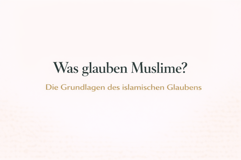 Was glauben Muslime? Die wichtigsten Glaubensinhalte im Islam