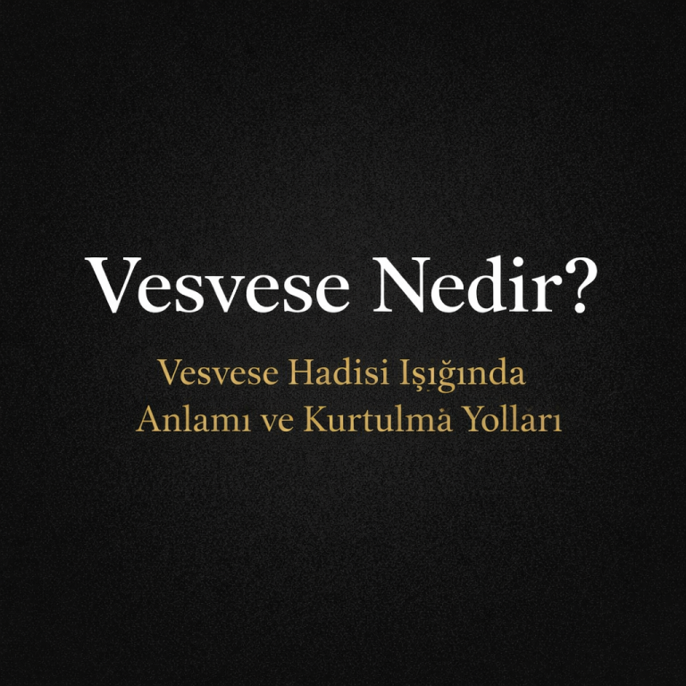 Vesvese Nedir? Peygamber Efendimiz (s.a.v.)’in Hadisi Işığında Vesvese, İman ve Kurtulma Yolları